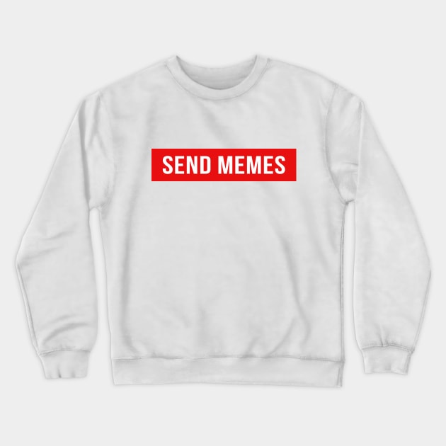 Send Memes Crewneck Sweatshirt by Creating Happiness